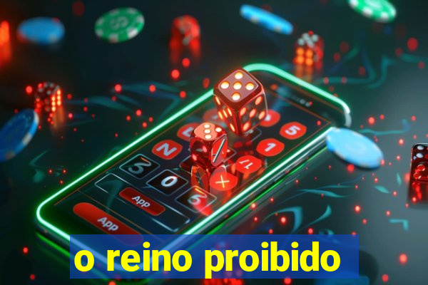o reino proibido